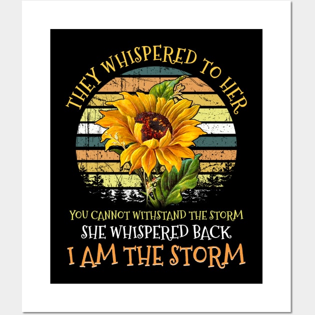 She Whispered Back I Am The Storm Sunflower Hippie T-shirt Wall Art by Kaileymahoney